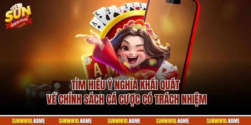 Tìm hiểu ý nghĩa khái quát về chính sách cá cược có trách nhiệm